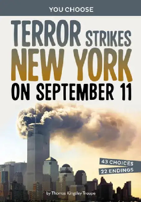 Terror Strikes New York on September 11: A History-Seeking Adventure by Thomas Kingsley Troupe