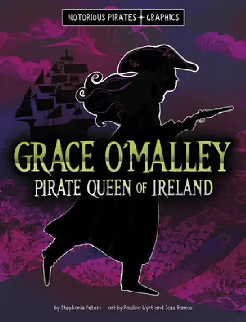 Grace O'Malley, Pirate Queen of Ireland by Stephanie Peters