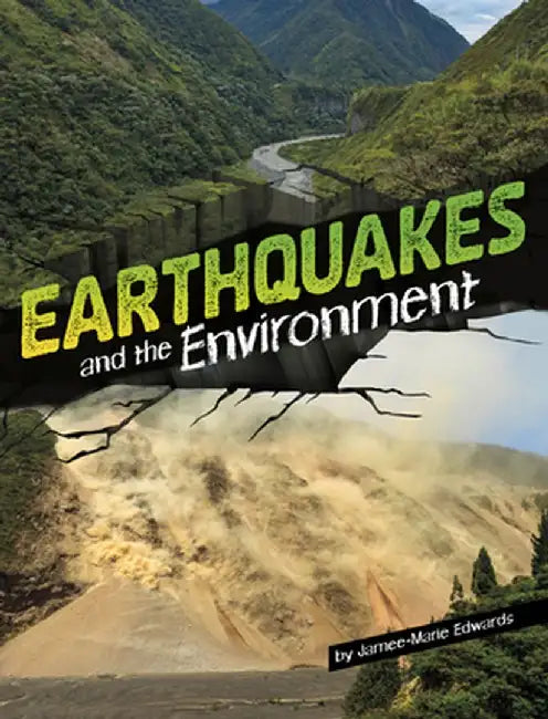 Earthquakes and the Environment by Jamee-Marie Edwards