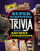 Super Surprising Trivia about Ancient Civilizations by Lisa M. Bolt Simons