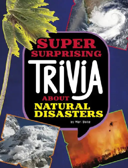 Super Surprising Trivia about Natural Disasters by Mari Bolte