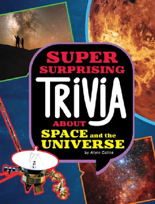 Super Surprising Trivia about Space and the Universe by Ailynn Collins