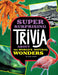 Super Surprising Trivia about the World's Natural Wonders by Ailynn Collins