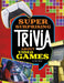 Super Surprising Trivia about Video Games by Mari Bolte