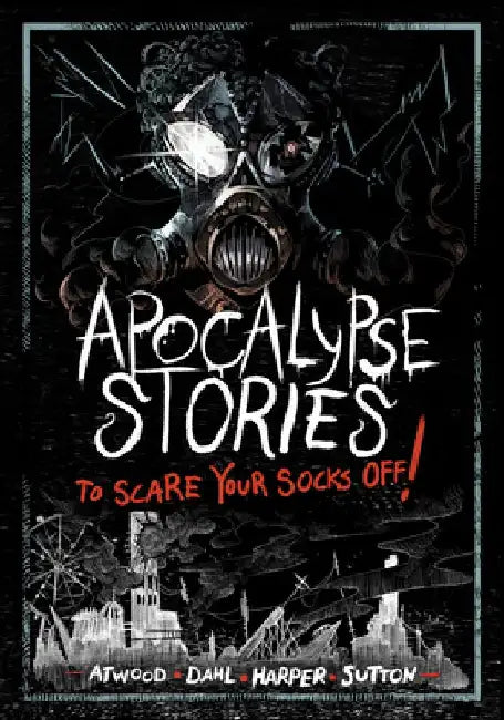Apocalypse Stories to Scare Your Socks Off! by Michael Dahl