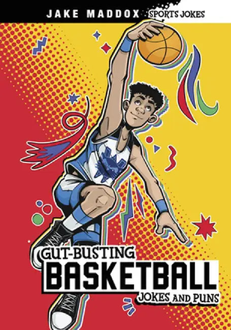 Gut-Busting Basketball Jokes and Puns by Jake Maddox
