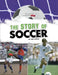 The Story of Soccer by Nick Hunter