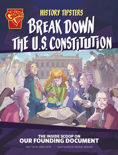 History Tipsters Break Down the U.S. Constitution: The Inside Scoop on Our Founding Document by Sara Lynn Latta