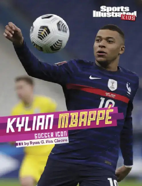 Kylian Mbappé: Soccer Icon by Ryan G. Van Cleave