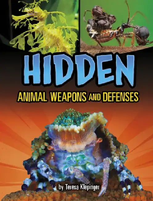 Hidden Animal Weapons and Defenses by Teresa Klepinger