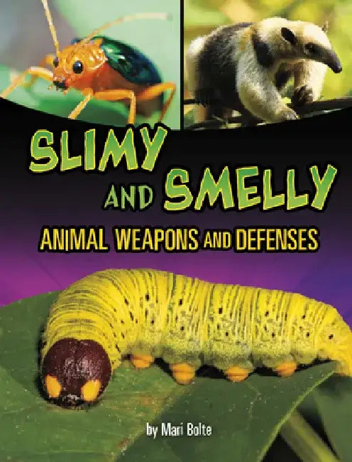 Slimy and Smelly Animal Weapons and Defenses by Mari Bolte