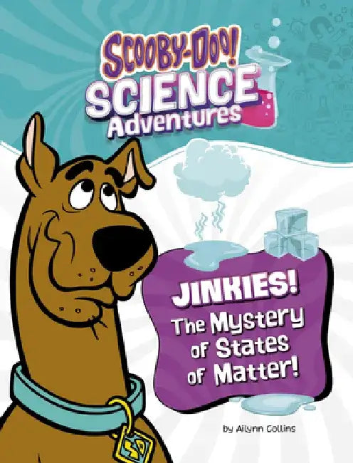 Jinkies! the Mystery of States of Matter: A Scooby-Doo! Science Adventure by Ailynn Collins