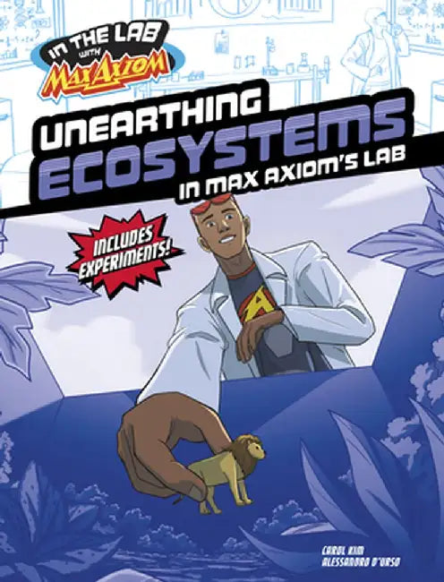Unearthing Ecosystems in Max Axiom's Lab by Carol Kim