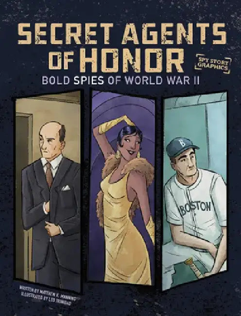 Secret Agents of Honor: Bold Spies of World War II by Matthew K. Manning