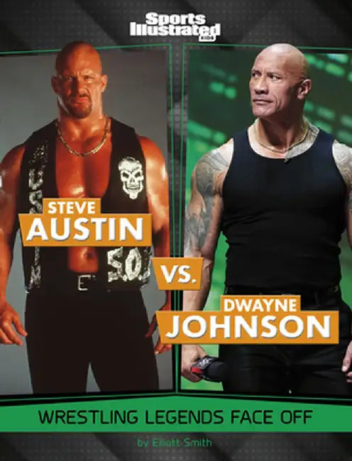 Steve Austin vs. Dwayne Johnson: Wrestling Legends Face Off by Elliott Smith