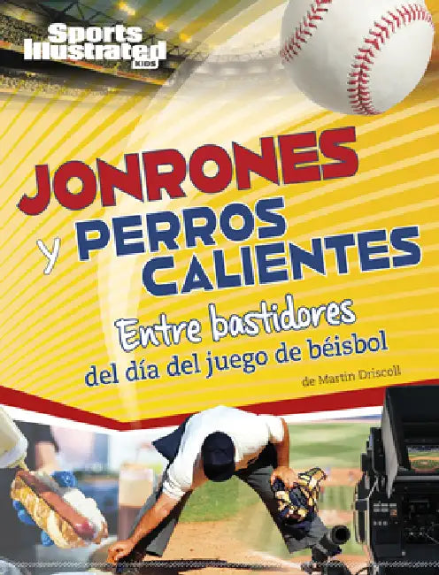 Jonrones Y Perros Calientes: Entre Bastidores del Día del Juego de Béisbol by Martin Driscoll