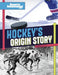 Hockey's Origin Stories by Robb Murray