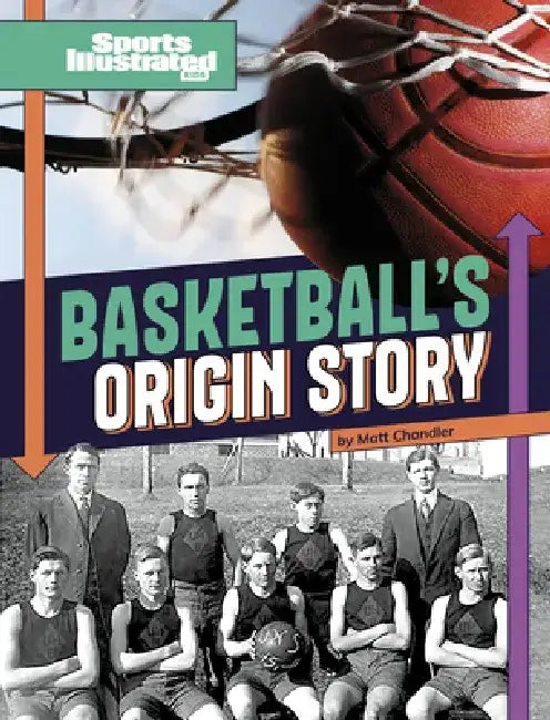 Basketball's Origin Story by Matt Chandler
