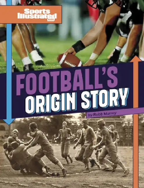 Football's Origin Story by Robb Murray