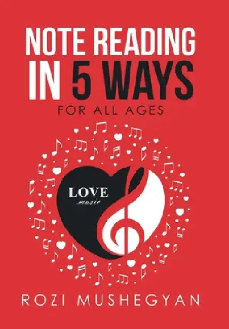 Note Reading in 5 Ways: For All Ages by Rozi Mushegyan