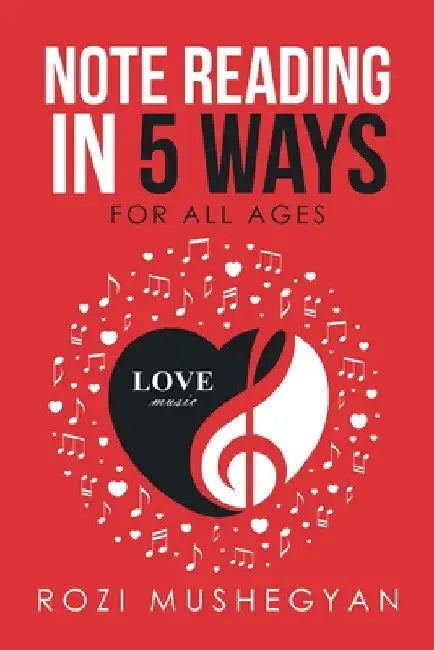 Note Reading in 5 Ways: For All Ages by Rozi Mushegyan
