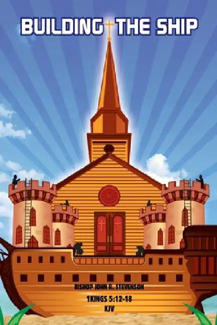 Building the Ship by Bishop John R. Stevenson