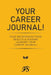 Your Career Journal!: Your Decisions/Actions, Results & Lessons Learned! Your Career Journal! by Jewel Grant