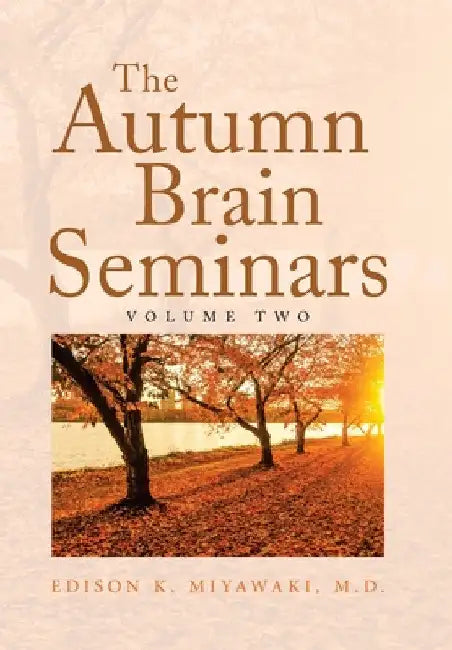 The Autumn Brain Seminars: Volume Two by Edison K. Miyawaki