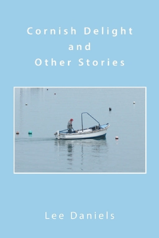 Cornish Delight and Other Stories by Lee Daniels
