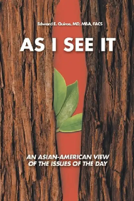 As I See It: An Asian-American View of the Issues of Today by Edward E. Quiros Mba Facs