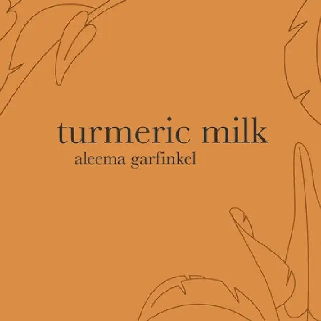 Turmeric Milk by Aleema Garfinkel
