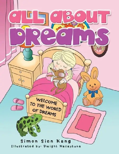 All About Dreams: Welcome to the World of Dreams by Simon Sien Kang