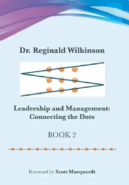 Leadership and Management: Connecting the Dots: Book 2 by Reginald Wilkinson