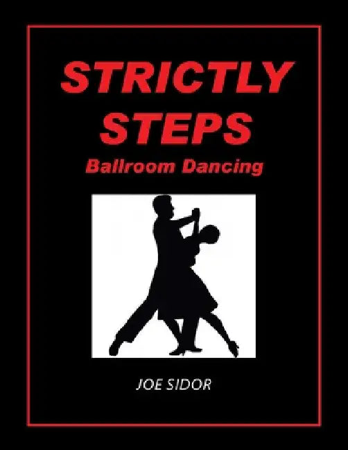 Strictly Steps: Ballroom Dancing by Joe Sidor