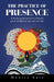 The Practice of Presence: A 30-Day Guided Journal to Bring the Gift of Mindfulness into Each New Day by Monica Kate