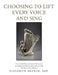 Choosing to Lift Every Voice and Sing: A Series of Faith-Based and Patriotic Mini-Seminars for Teaching and Mentoring African American Youth (And Thei by Elizabeth Branch Edd