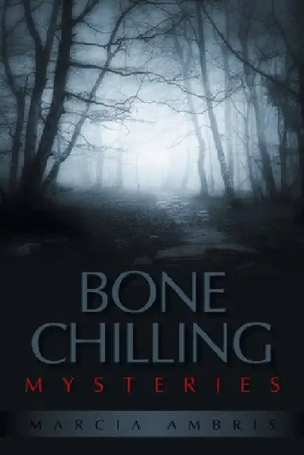 Bone Chilling Mysteries by Marcia Ambris