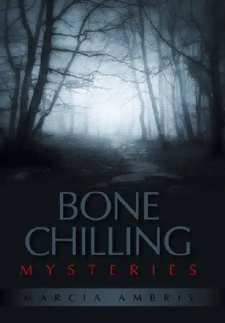 Bone Chilling Mysteries by Marcia Ambris
