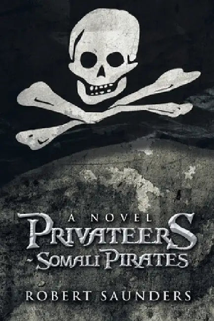 Privateers - Somali Pirates by Robert Saunders