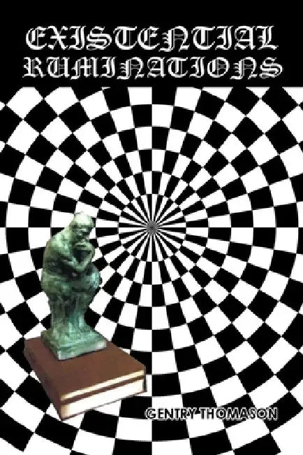 Existential Ruminations by Gentry Thomason