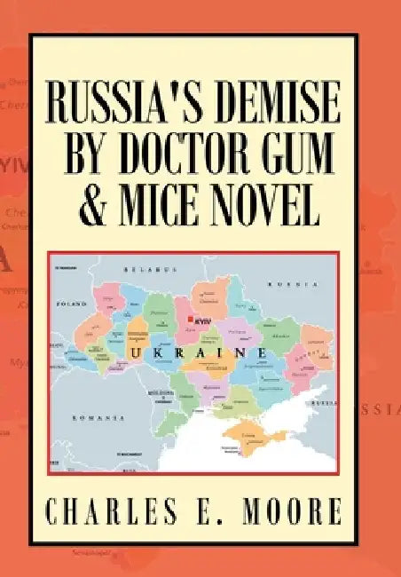 Russia's Demise by Doctor Gum & Mice Novel by Charles E. Moore