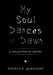 My Soul Dances at Dawn: A Collection of Poetry by Angela E. McKnight