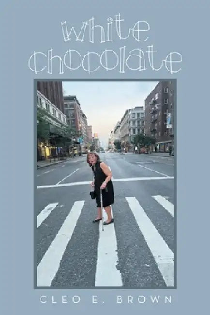 White Chocolate by Cleo E. Brown