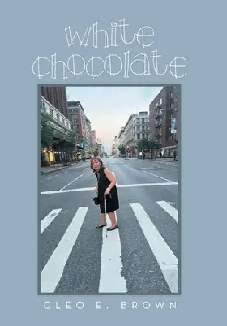White Chocolate by Cleo E. Brown