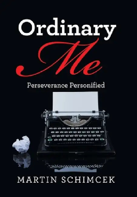 Ordinary Me: Perseverance Personified by Martin Schimcek