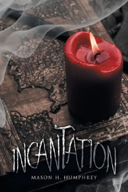 Incantation by Mason H. Humphrey