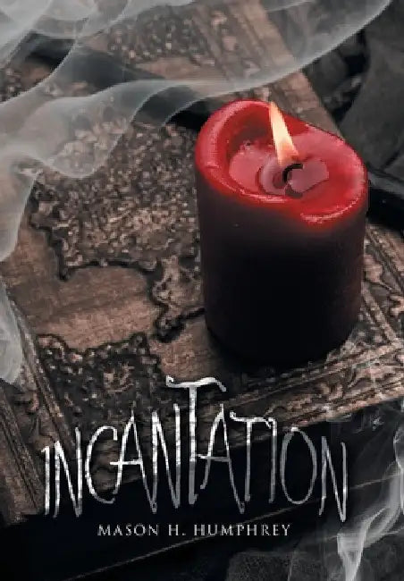 Incantation by Mason H. Humphrey