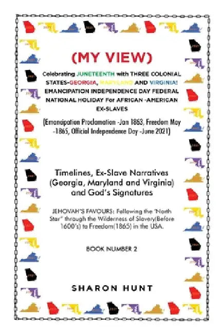 (My View) Celebrating Juneteenth with Three Colonial States-Georgia, Maryland and Virginia! Emancipation Independence Day Federal National Holiday for by Sharon Hunt