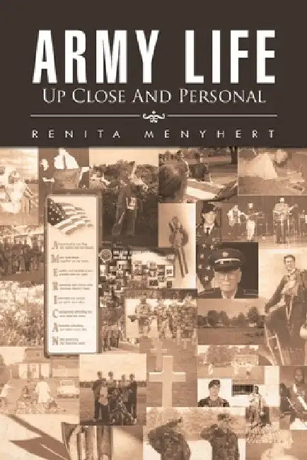 Army Life: up Close and Personal by Renita Menyhert
