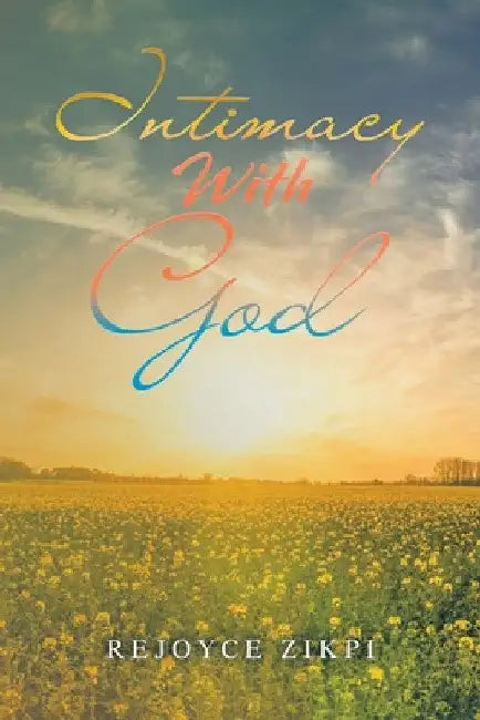 Intimacy With God by Rejoyce Zikpi